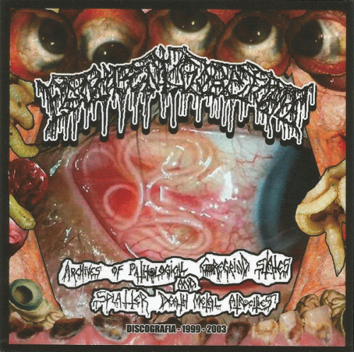 Feculent Goretomb : Archives of Pathological Goregrind States and Splatter Death Metal Atrocities - Discografia-1999-200